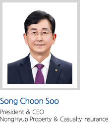 Song Choon Soo President ＆ CEO NongHyup Property ＆ Casualty Insurance